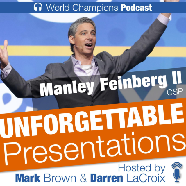 Unforgettable Presentations' Podcast – Mark Brown, CSP ~ World